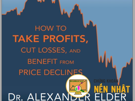 HOW TO TAKE PROFITS, CUT LOSSES, AND BENEFIT FROM PRICE DECLINES - ALEXANDER ELDER
